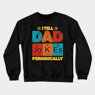 I Tell Dad Jokes Periodically Funny Vintage Fathers Day Crewneck Sweatshirt